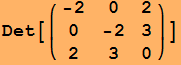 Det[({{-2, 0, 2}, {0, -2, 3}, {2, 3, 0}})]